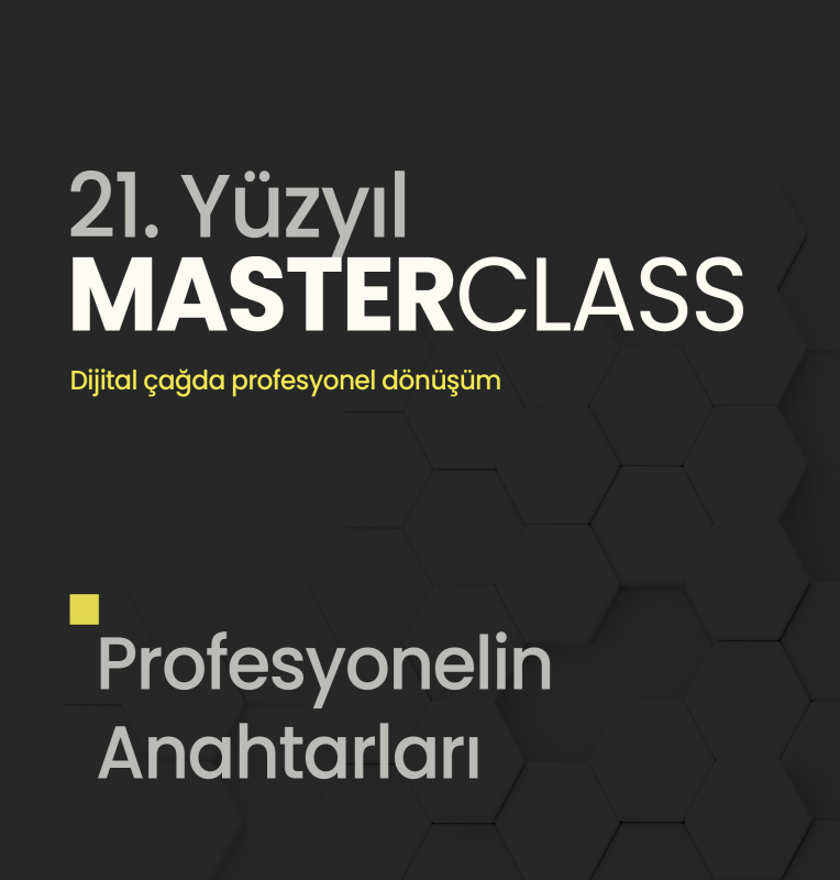 21. Yüzyıl Masterclass | Profesyonelin Anahtarları